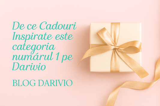 De ce Cadouri Inspirate este categoria numarul 1 pe Darivio